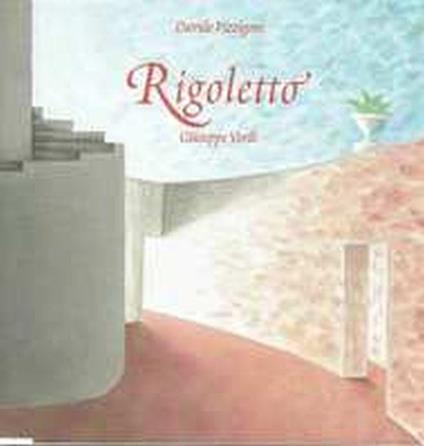 Giuseppe Verdi. Rigoletto Regia, Scene e Costumi di Davide Pizzigoni - Angelo Foletto - copertina