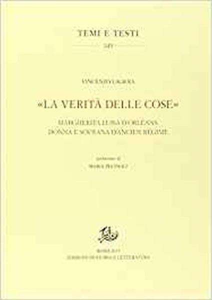 La Verità Delle Cose. Margherita Luisa D'Orléans: Donna e Sovrana D'Ancien Régime - Vincenzo Lagioia - copertina