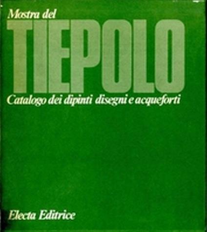 Mostra Del Tiepolo. Catalogo Dei Dipinti. Catalogo Dei Disegni E Acqueforti (2 Volumi) - Aldo Rizzi - copertina