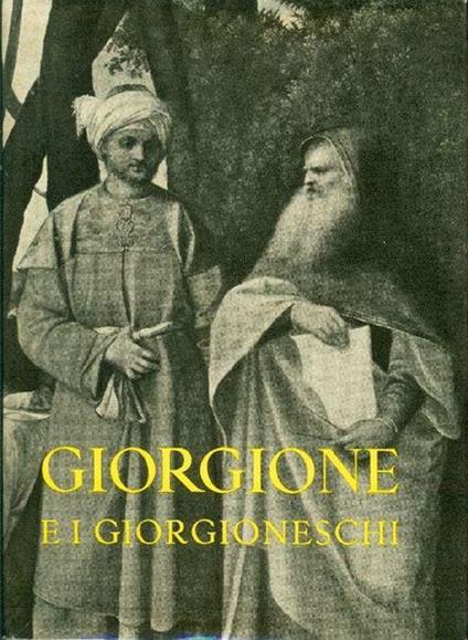 Giorgione E I Giorgioneschi - Pietro Zampetti - copertina