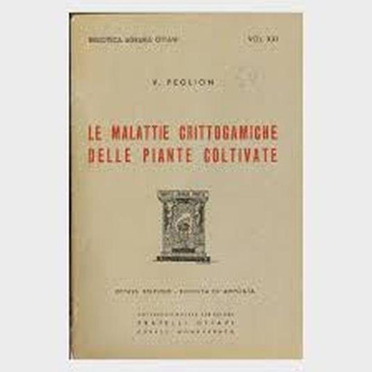 Le Malattie Crittogamiche Delle Piante Coltivate - Vittorio Peglion - copertina