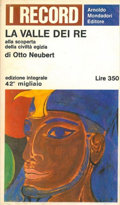 La Valle dei Re. Alla scoperta della civiltà egizia - Otto Neubert - copertina