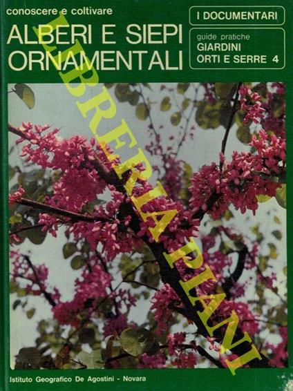 Conoscere e coltivare. Alberi e siepi ornamentali. Giardini orti e serre 4 - G. Paolo Mondino - copertina