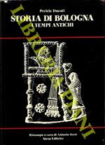 Storia di Bologna. I - I tempi antichi. Introduzione di Antonio Ferri