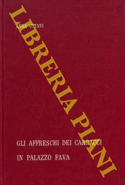 Gli affreschi dei Carracci in Palazzo Fava - Anna Ottani Cavina - copertina