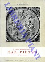 La Chiesa Metropolitana di San Pietro in Bologna