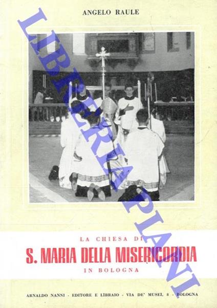 La Chiesa di S. Maria della Misericordia in Bologna - Angelo Raule - copertina