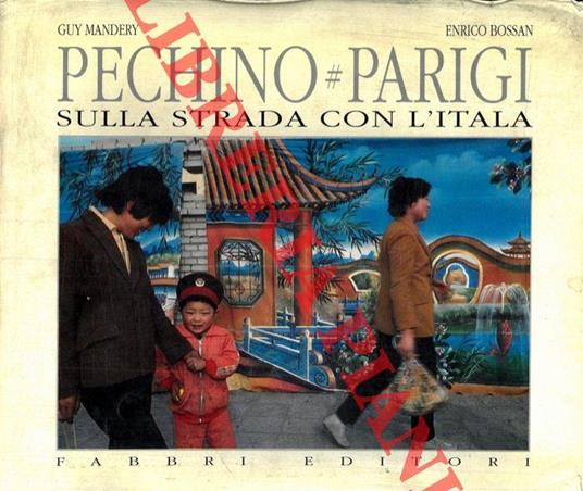Pechino-Parigi. Sulla strada con l'Italia - Guy Mandery - copertina