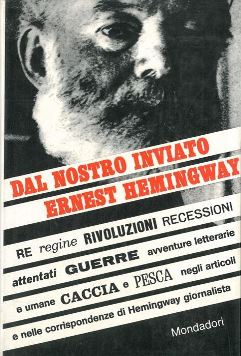 Dal nostro inviato Ernest Hemingway - Ernest Hemingway - copertina