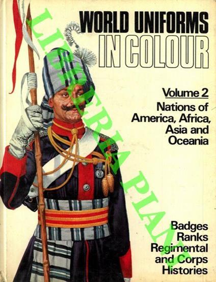 World Uniforms in Colour. Volume 1. The European Nations. Volume 2. Nations of America, Africa, Asia and Oceania - copertina