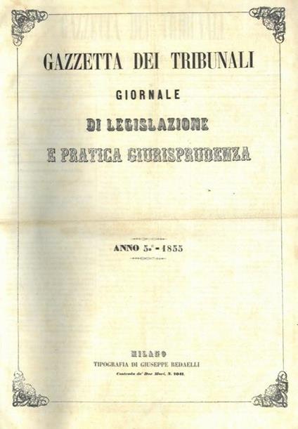 Gazzetta dei tribunali. 1855. Giornale di legislazione e pratica giurisprudenza - copertina