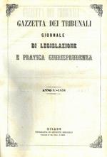 Gazzetta dei tribunali. 1856. Giornale di legislazione e pratica giurisprudenza