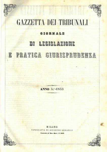 Gazzetta dei tribunali. 1853. Giornale di legislazione e pratica giurisprudenza - copertina