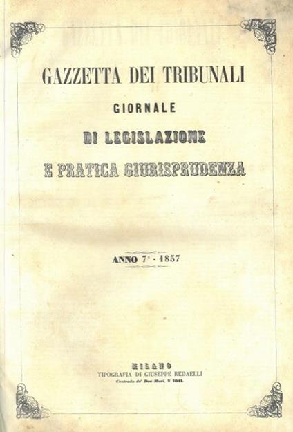 Gazzetta dei tribunali. 1857. Giornale di legislazione e pratica giurisprudenza - copertina