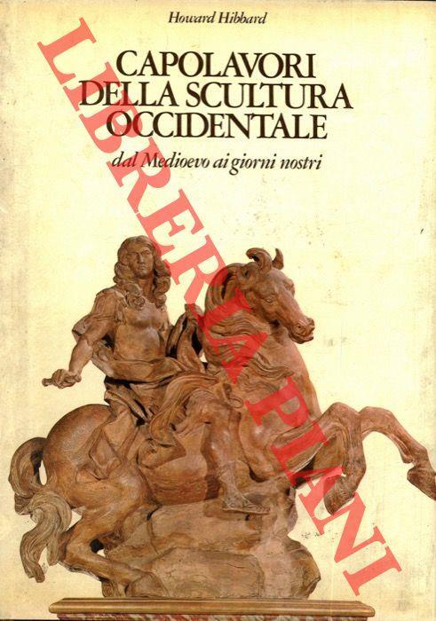 Capolavori della scultura occidentale. Dal Medioevo ai nostri giorni - Howard Hibbard - copertina