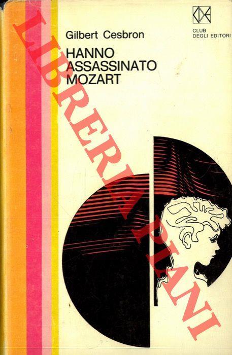 Hanno assassinato Mozart - Gilbert Cesbron - copertina