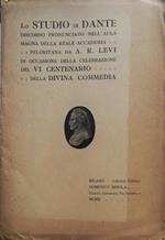 Lo studio di Dante. Discorso pronunciato nell'Aula Magna della Reale Accademia Peloritana da A. R. Levi in occasione della celebrazione del VI centenario della 