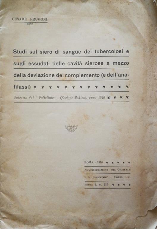 Studi sul siero di sangue dei tubercolosi e sugli essudati delle cavità sierose a mezzo della deviazione del complemento (e dell'anafilassi) - Cesare Frugoni - copertina