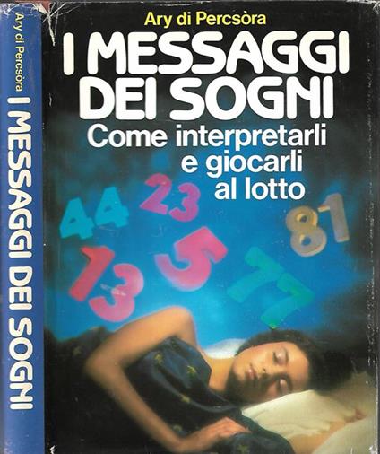 I messaggi dei sogni. Come interpretarli e giocarli al lotto - Ary Di Percsòra - copertina