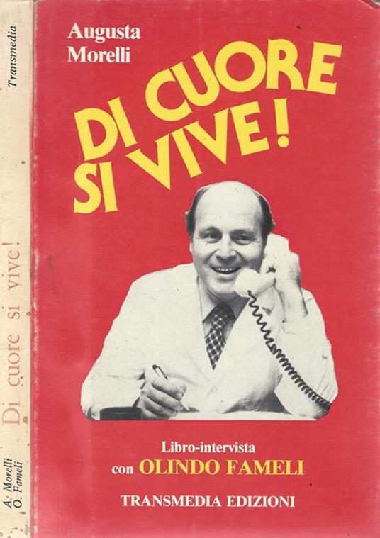 Di cuore si vive!. Libro-intervista con Olindo Fameli - Augusta Morelli - copertina