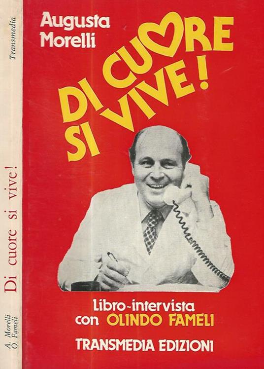 Di cuore si vive. Libro-intervista con Olindo Fameli - Augusta Morelli - copertina