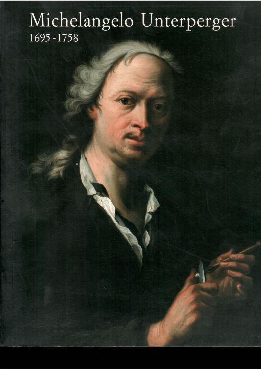 Michelangelo Unterperger 1695-1758 - Elvio Mich - copertina