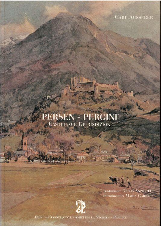 Castello E Giurisdizione Di Pergine I Signori, I Capitani, Gli Amministratori E I Signori Pignorativi - Carl Ausserer - copertina