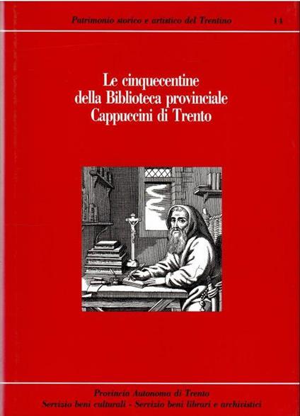 Le Cinquecentine Della Biblioteca Provinciale Cappuccini Di Trento - Lino Mocatti - copertina