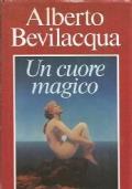 Un Cuore Magico - Alberto Bevilacqua - copertina