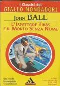 L’Ispettore Tibbs E Il Morto Senza Nome (Classici Del Giallo Mondadori N. 831) - John Ball - copertina