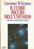 Il Cuore Oscuro Dell'Universo. Alla Ricerca Della ''Quinta Essenzà' - Lawrence M. Krauss - copertina