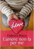 L'Amore Non Fa Per Me - Federica Bosco - copertina