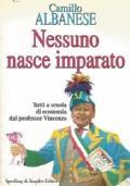 Nessuno Nasce Imparato. Tutti A Scuola Di Economia Dal Professor Vincenzo - Camillo Albanese - copertina