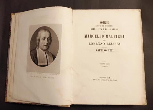 Notizie edite ed inedite della vita e delle opere di Marcello Malpighi e di Lorenzo Bellini Volume unico - Gaetano Atti - copertina