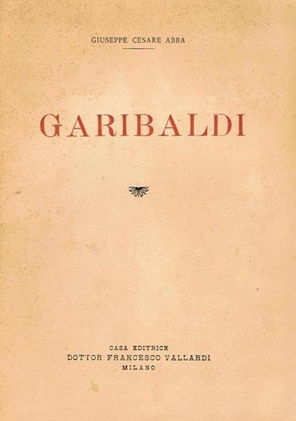 Garibaldi. Nel primo cinquantenario della morte - Giuseppe Cesare - copertina