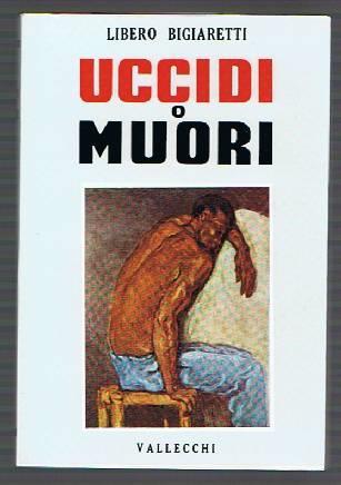 Uccidi o muori ovvero un'avventura tra i Lavari - Libero Bigiaretti - copertina