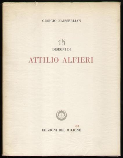 15 Quindici disegni di Attilio Alfieri - Giorgio Kaisserlian - copertina