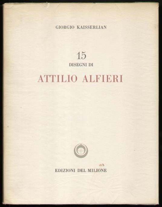 15 Quindici disegni di Attilio Alfieri - Giorgio Kaisserlian - copertina
