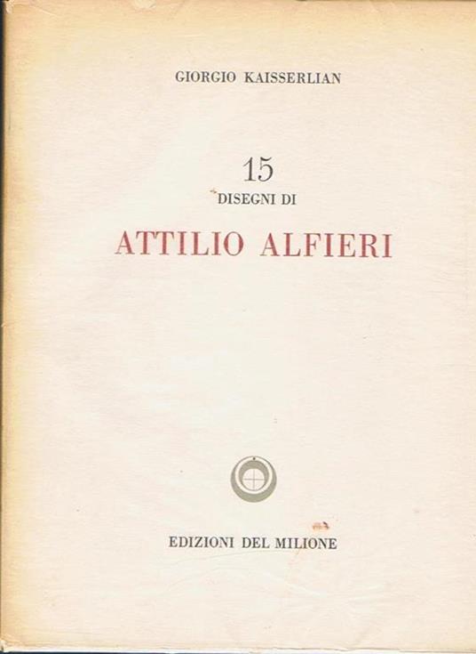 15 disegni di Attilio Alfieri - Giorgio Kaisserlian - copertina