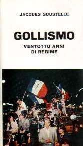 Gollismo ventotto anni di regime - Jacques Soustelle - copertina