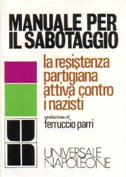 Manuale per il sabotaggio la resistenza partigiana attiva contro i nazisti di AA.VV Parri Ferruccio - copertina