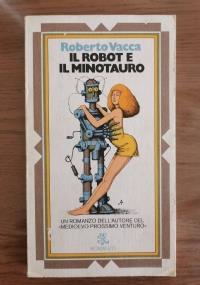 Il robot e il minotauro - Roberto Vacca - copertina