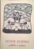 Giuochi Eschimesi - grafiche e sculture