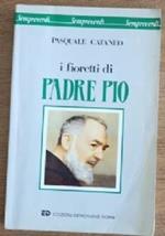 I fioretti di Padre Pio di Pasquale Cataneo