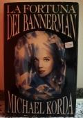 La Fortuna dei Bannerman - Michael Korda - copertina