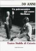 Un palcoscenico dal cuore siciliano Teatro Stabile di Catania di a c. di Filippo Arriva - copertina