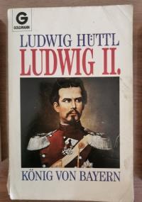 Ludwig II. konig von bayern di Ludwig Huttl - copertina