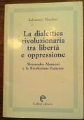 La dialettica rivoluzionaria tra libertà e oppressione: Alessandro Manzoni e la Rivoluzione francese - Salvatore Nicolosi - copertina