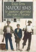 Napoli 1943 - L’Italia nella luce e nell’ombra - L’inganno europeo le quattro giornate che non ci furono