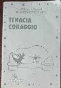 Tenacia e coraggio - William J. Bennett - copertina